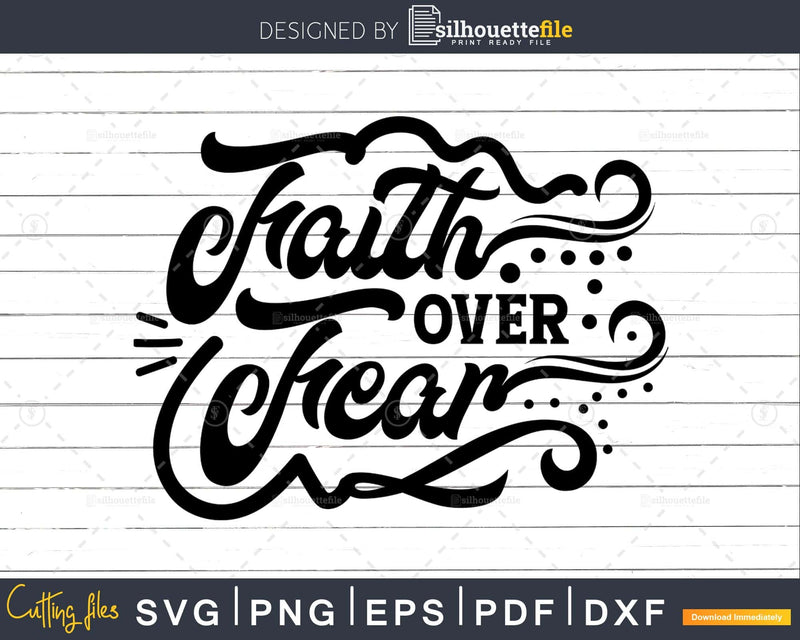 Faith Over Fear svg t shirts designs instant download