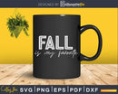Fall is my Favorite Svg cricut digital printable cut files