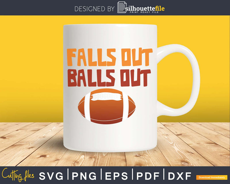 Falls Out Balls Football Sports Fan Joke svg png dxf