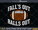 Fall’s out balls Funny Football svg png dxf cutting files