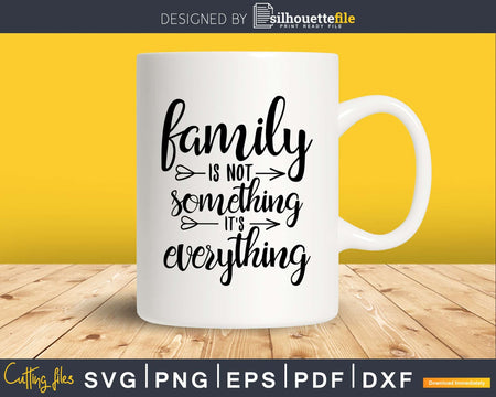 family is not something it’s everything SVG cricut craft