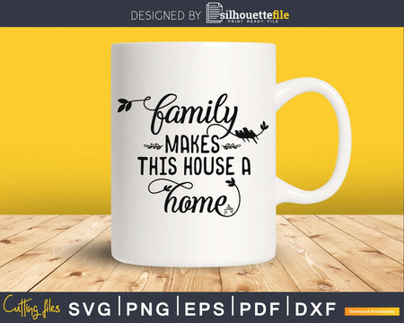 family makes this house a home SVG digital cricut craft cut