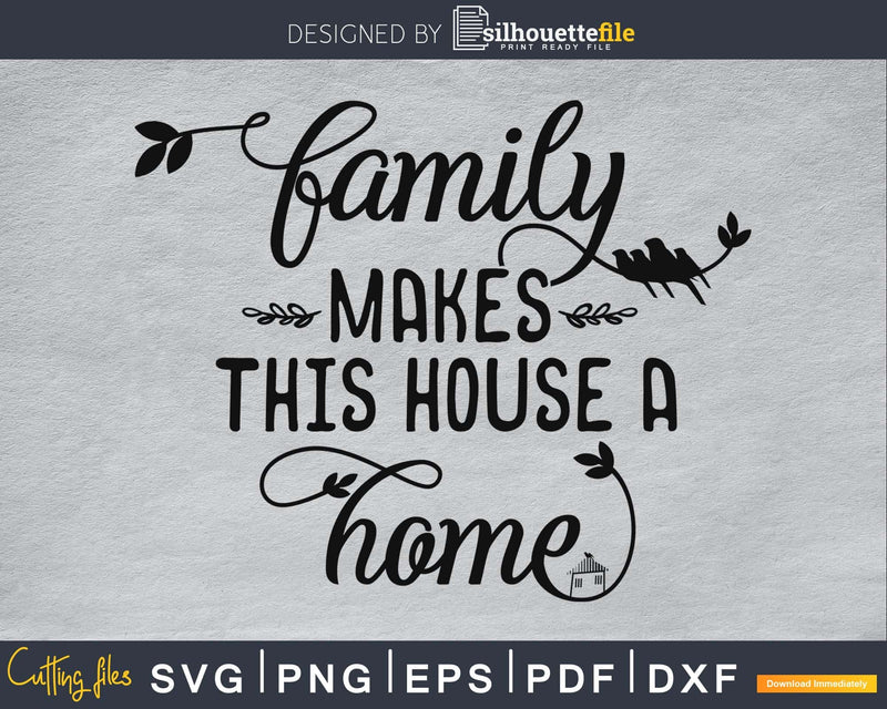 family makes this house a home SVG digital cricut craft cut