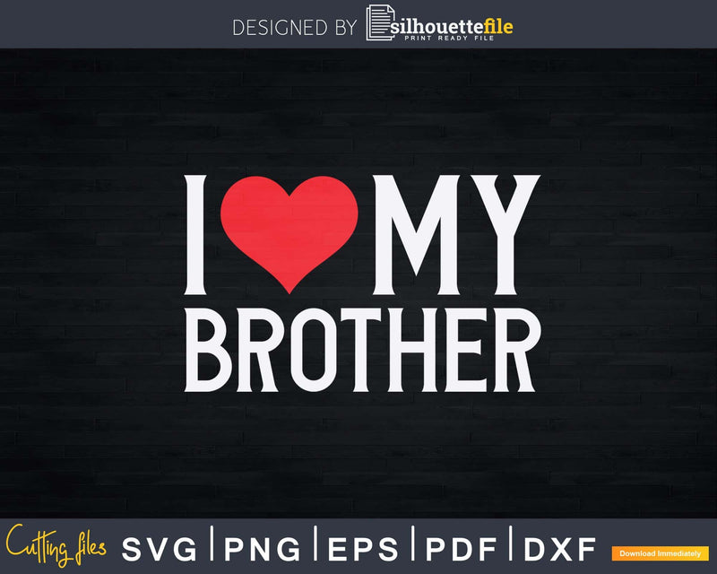 Family Sibling I Love My Brother Heart Svg Dxf Png Cutting