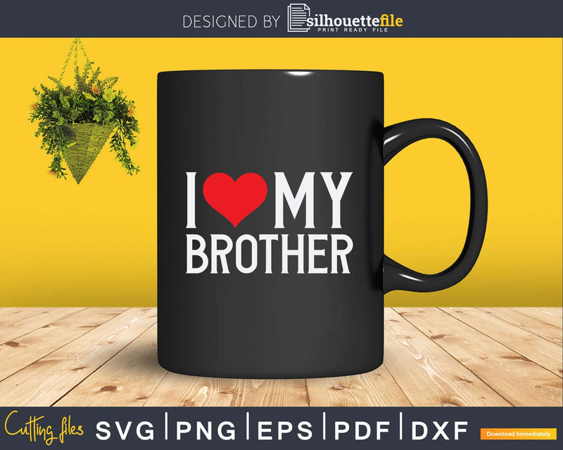 Family Sibling I Love My Brother Heart Svg Dxf Png Cutting