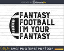 Fantasy Football I’m Your Womens Draft Party svg png dxf