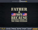 Father And Son Because Defending America Svg Png Dxf Cricut