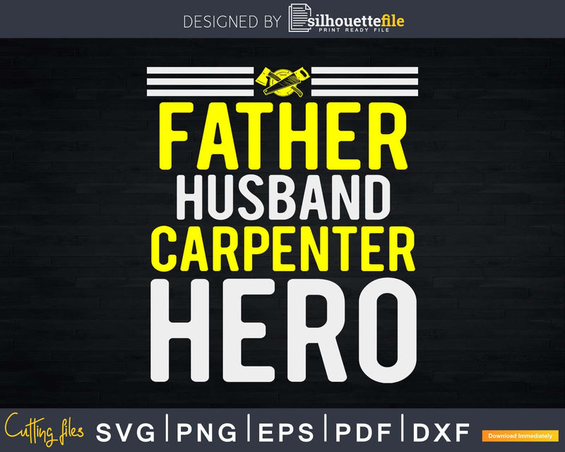 Father Husband Carpenter Hero Father’s Day Svg Design Cut