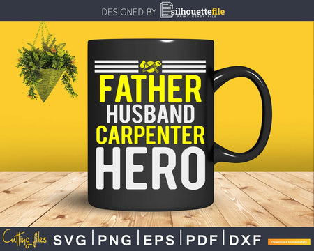 Father Husband Carpenter Hero Father’s Day Svg Design Cut