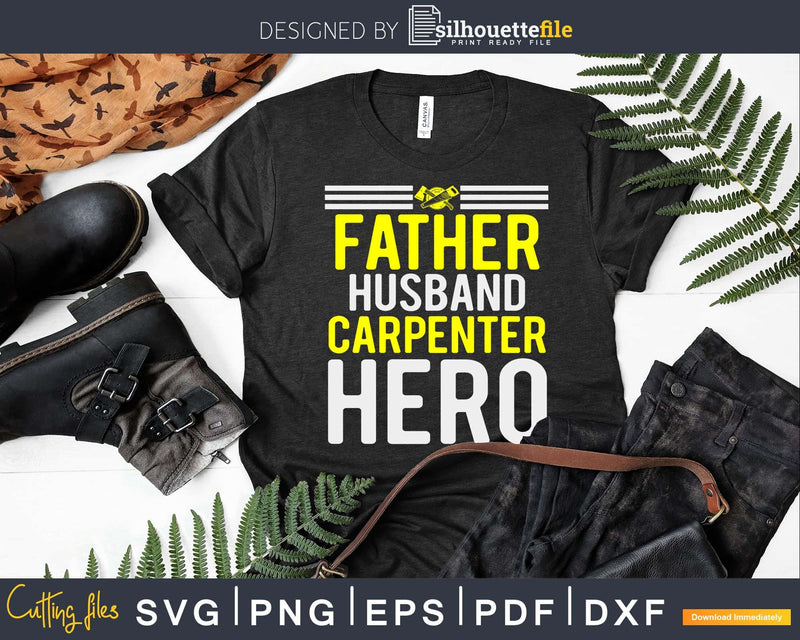 Father Husband Carpenter Hero Father’s Day Svg Design Cut