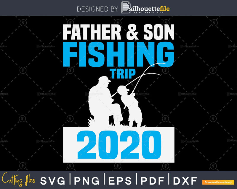 Father & son fishing trip 2020 dxf svg design printable cut