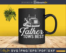 Father Tows Best Tow Truck Driver Dad Svg Dxf Png Cutting