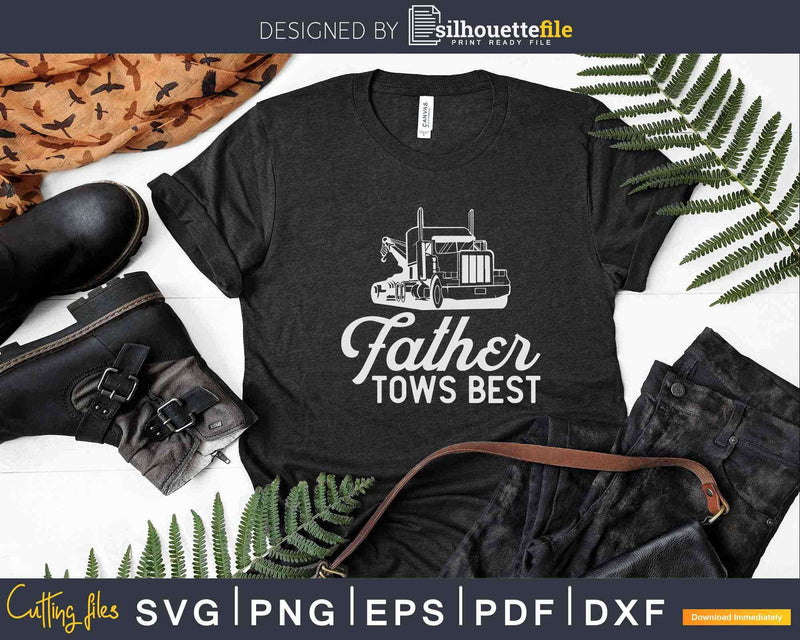 Father Tows Best Tow Truck Driver Dad Svg Dxf Png Cutting