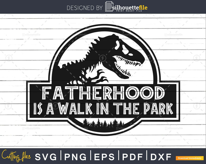 Fatherhood Is a Walk In The Park SVG Cut File for Cricut