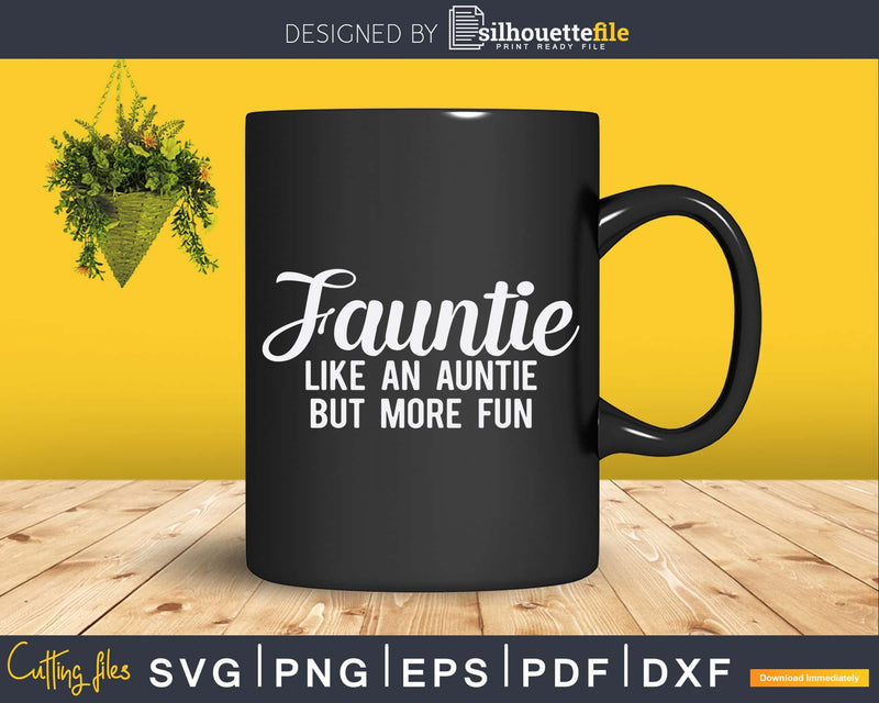 Fauntie Fun Aunt Life Svg Instant Cut Files