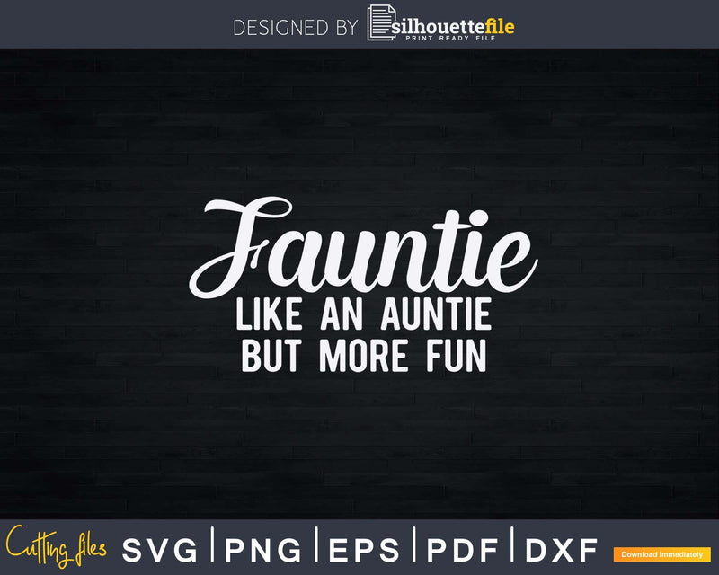 Fauntie Fun Aunt Life Svg Instant Cut Files