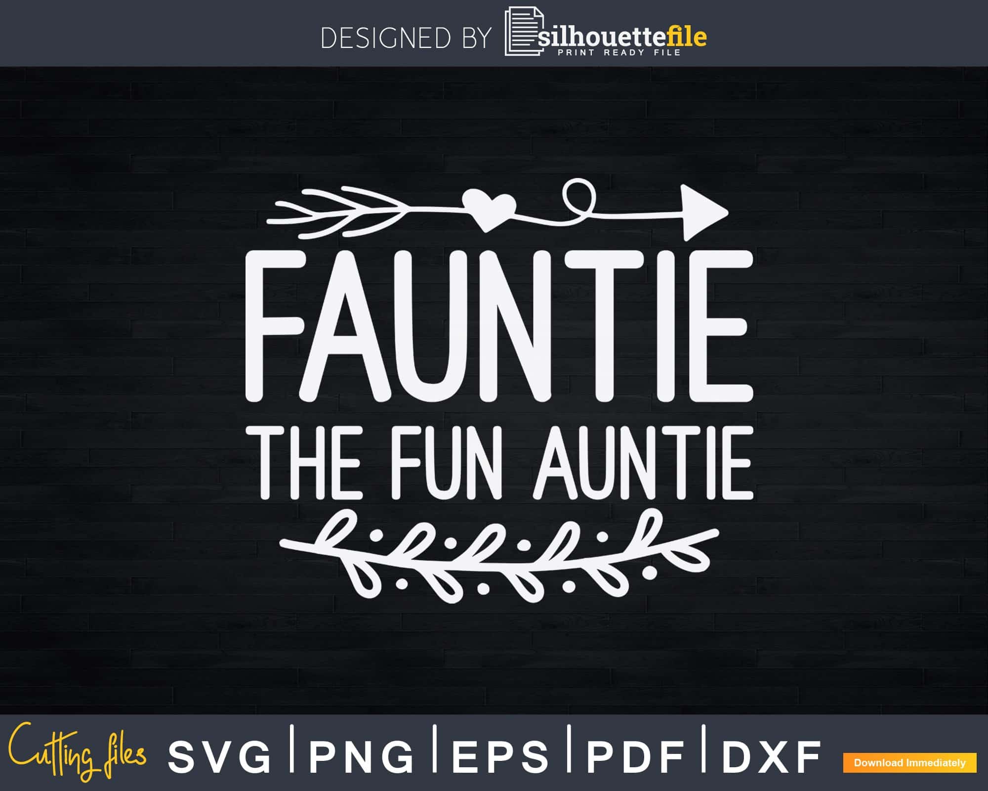 Fauntie The Fun Auntie Aunt Forever Svg Png Dxf Instant Cut ...