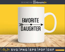 Favorite Daughter svg dxf png T-shirt design cut files