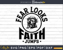 fear looks faith jumps Svg Design Cricut Printable Cut File