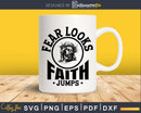 fear looks faith jumps Svg Design Cricut Printable Cut File