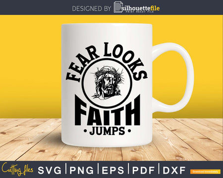 fear looks faith jumps Svg Design Cricut Printable Cut File