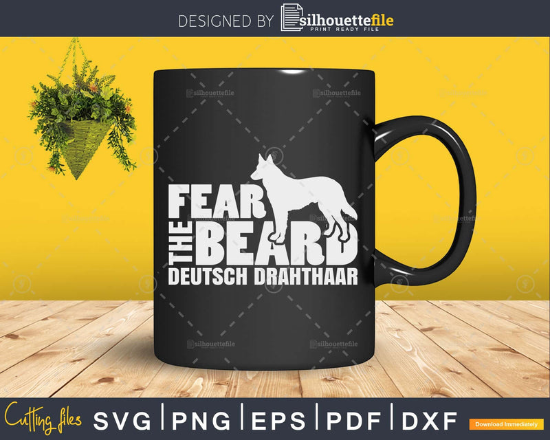 Fear the Beard Deutsch Drahthaar Hunting Svg Cut Files
