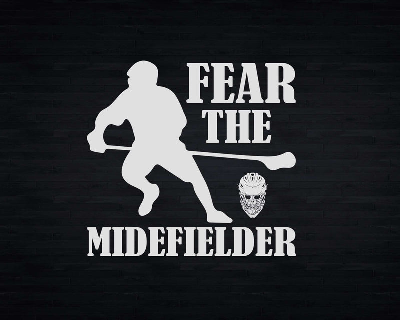 Fear the Midfielder Lacrosse Goalie Stick Svg Png Digital