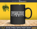 Fearless Motivation Entrepreneur Workout Gym Fitness svg