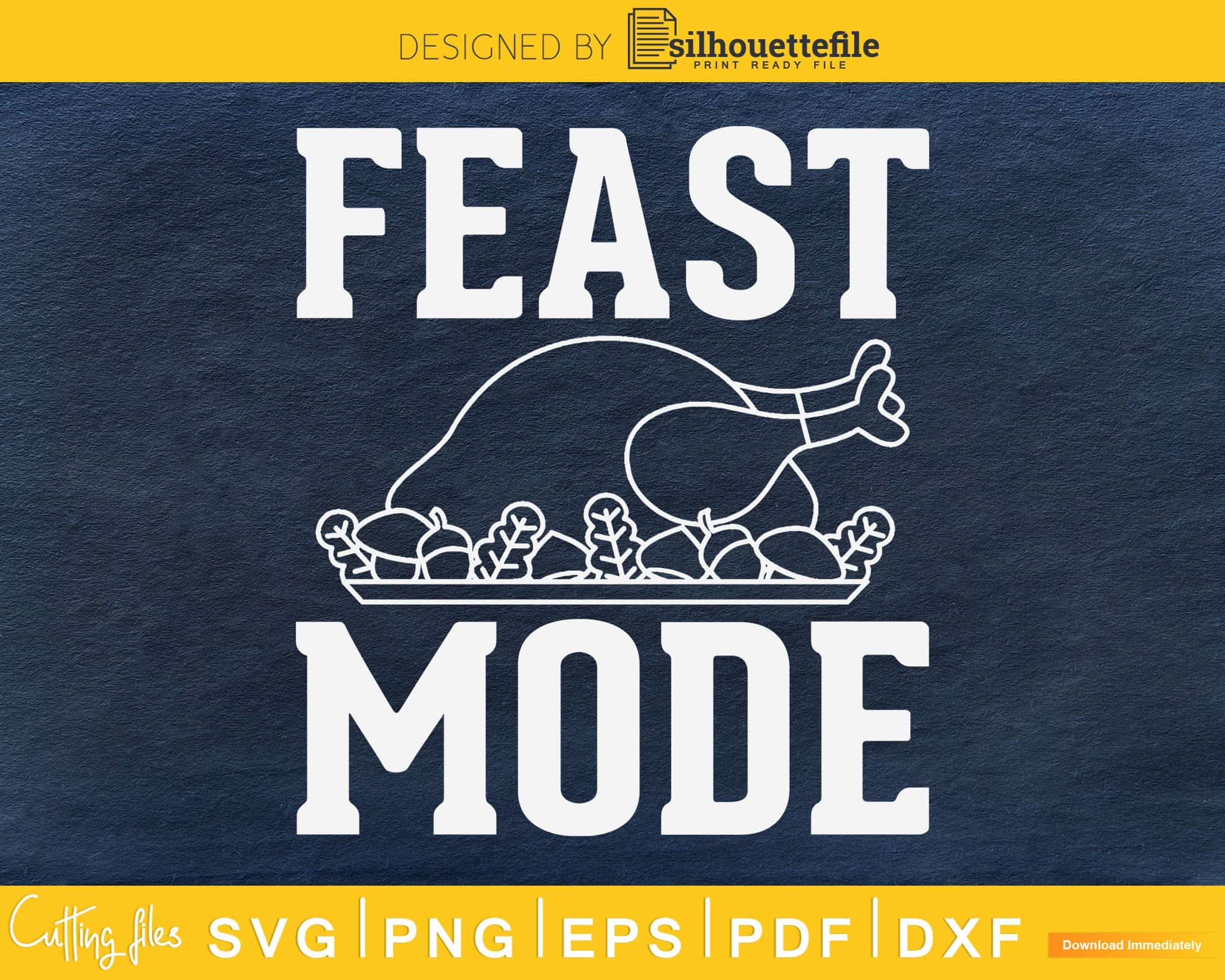 Feast mode thanksgiving svg cricut craft silhouette files | Silhouettefile