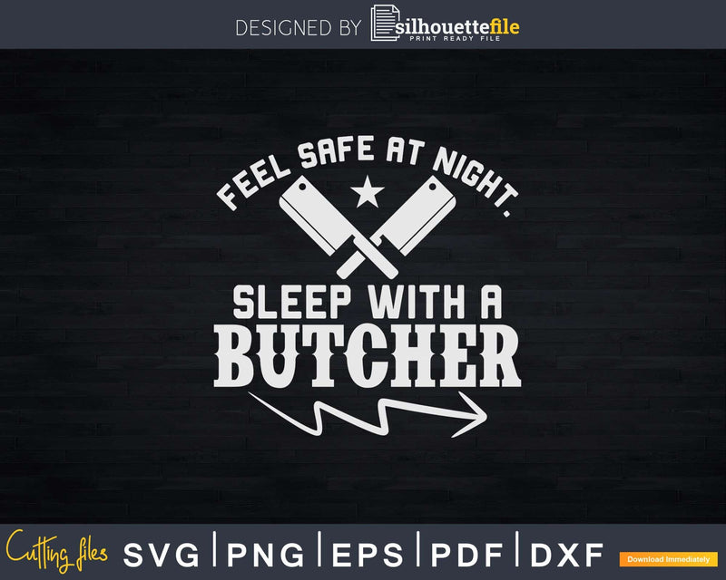 Feel Safe At Night Sleep With A Butcher Svg Dxf Png Cut