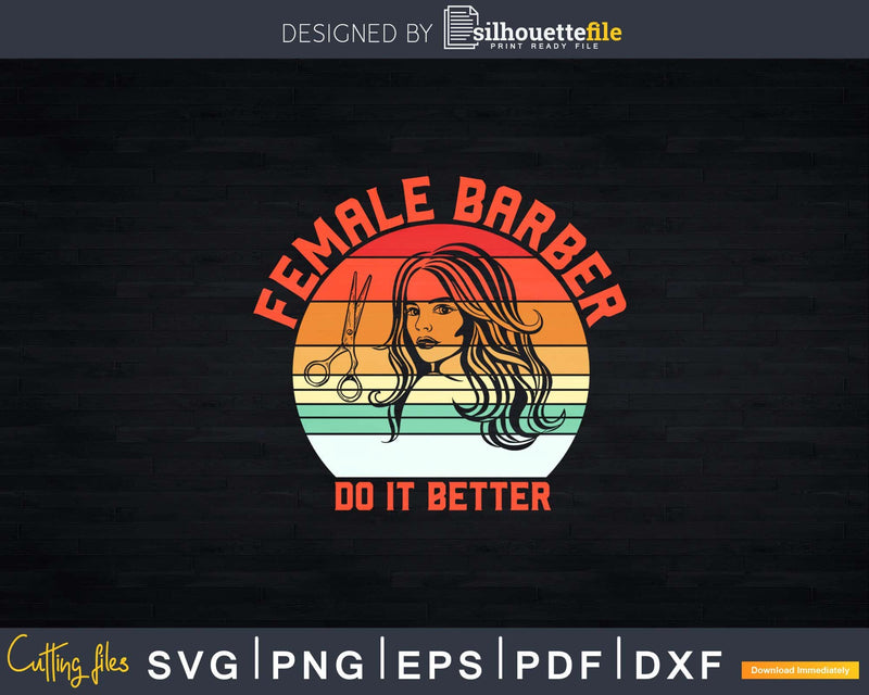 Female Barber Hairstylist Salon Worker Do It Better Svg Png