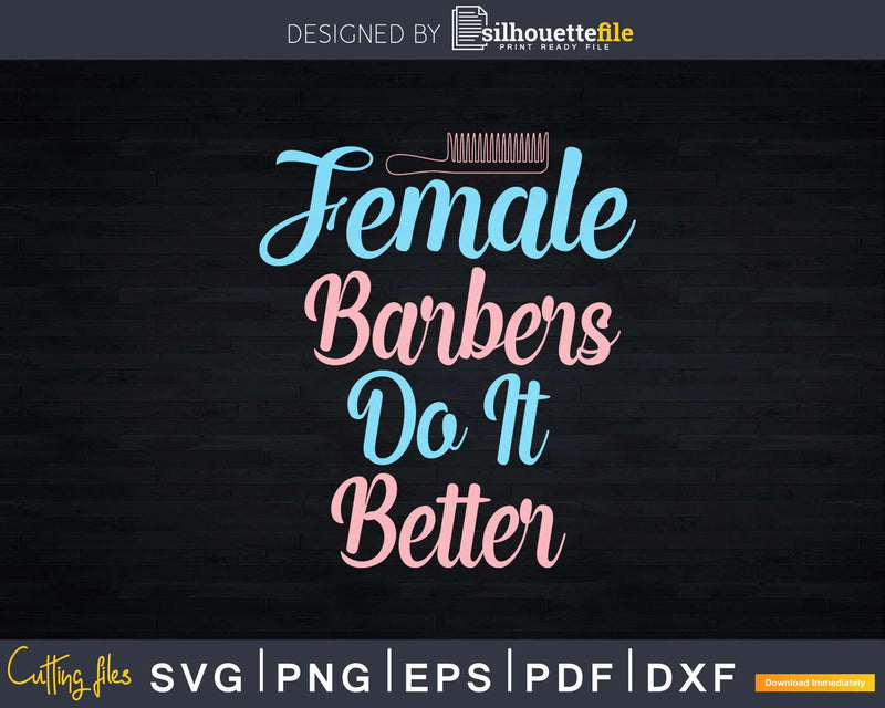 Female Barbers Do It Better Shirt Svg Png Cricut Files