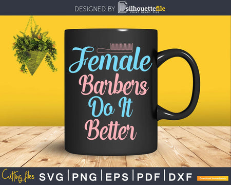 Female Barbers Do It Better Shirt Svg Png Cricut Files