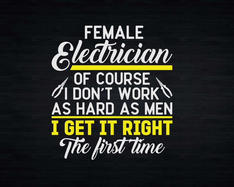 Female Electrician Of Course I Don’t Work As Hard Men Get