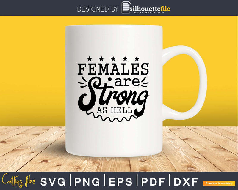 Females are Strong as Hell svg design cricut printable cut