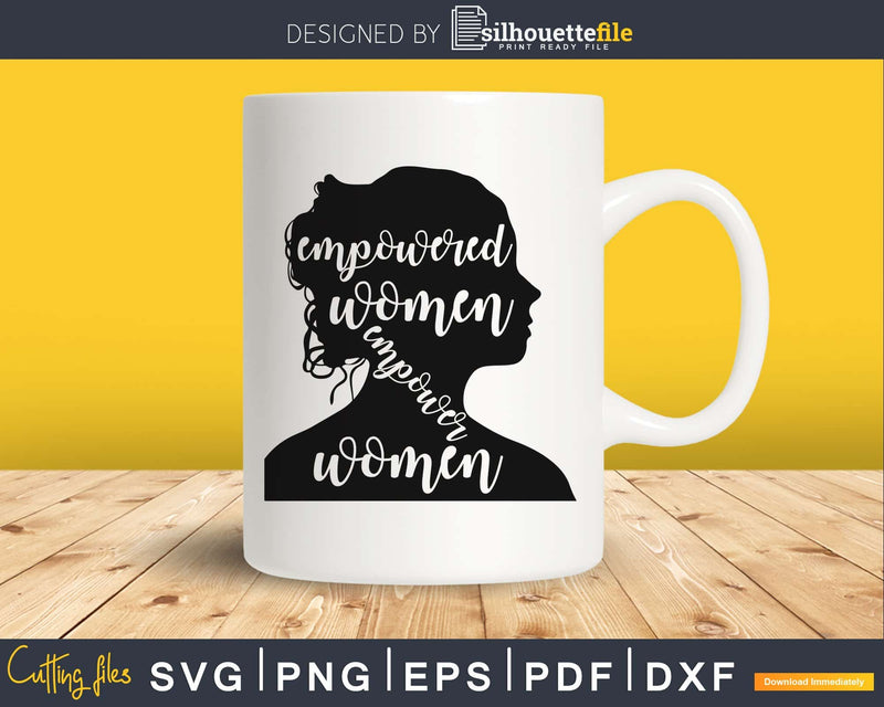 Feminist Empowered Women svg March 2021 png cutting cut file