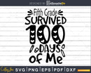 Fifth Grade survived 100 days of me Svg Digital Download
