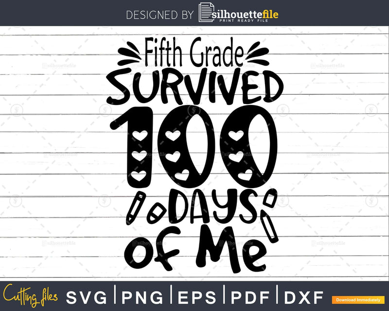 Fifth Grade survived 100 days of me Svg Digital Download