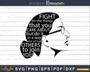 Fight For The Things Care About Notorious RBG svg cutting