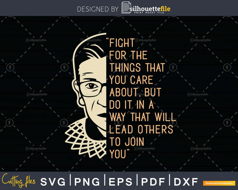 Fight For The Things Care About Notorious RBG Svg Printable