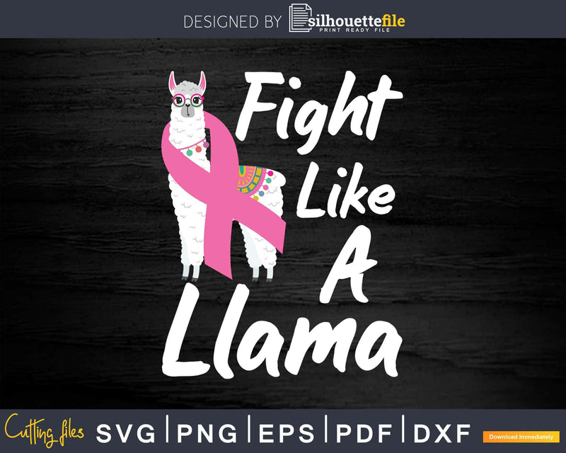 Fight Like A Llama Breast Cancer Svg Png Cricut Files