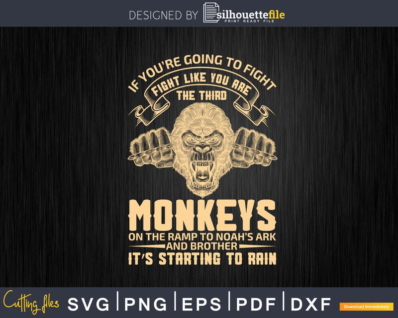Fight Like The Third Monkey Funny Svg Png Digital Cutting