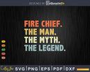 Fire Chief Gift The Man Myth Legend Firefighter