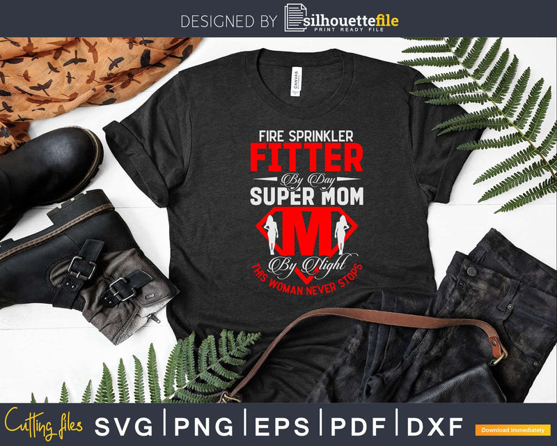 Fire Sprinkler Fitter Supermom Svg Dxf Cricut Cut Files