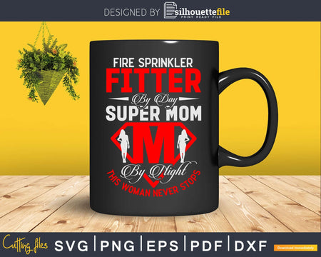 Fire Sprinkler Fitter Supermom Svg Dxf Cricut Cut Files
