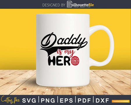 Firefighter Daddy is my Hero svg cricut cut digital files