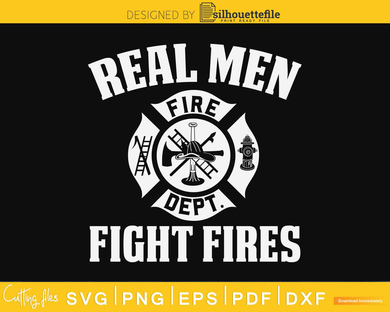 Firefighter SVG Real Man Fight Fires Cricut svg craft cut