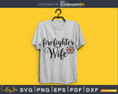 Firefighter Wife heart logo svg cricut digital Instant