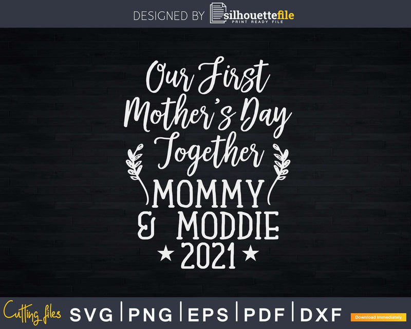 First Mothers Day Together Svg Png Cut File