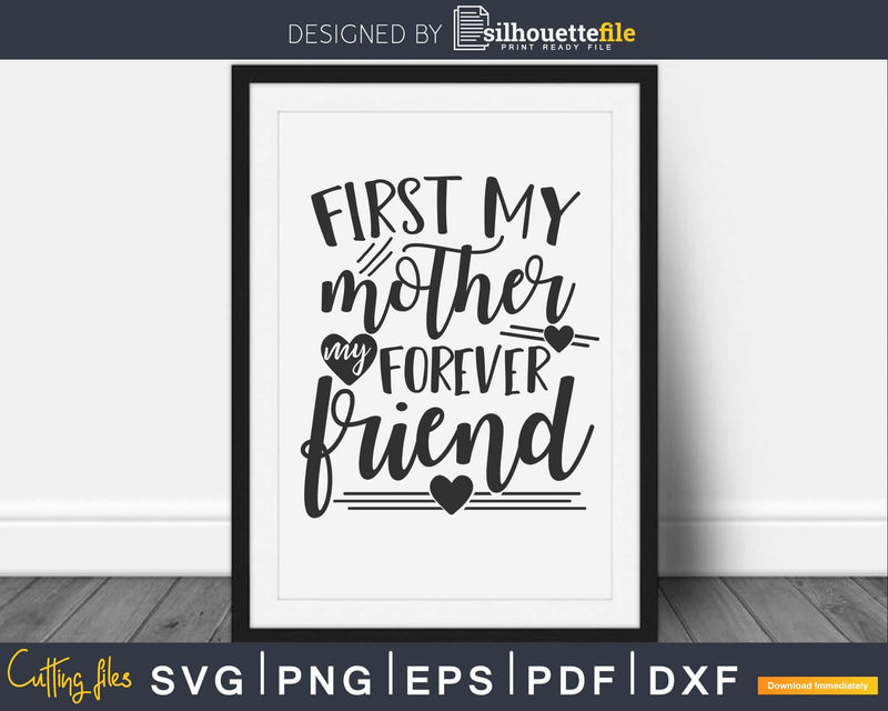 First my Mother forever friend Svg Mom Quote Cut Files